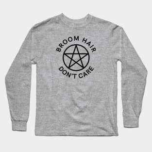 Broom Hair Don't Care Funny Pagan Wiccan Cheeky Witch® Long Sleeve T-Shirt